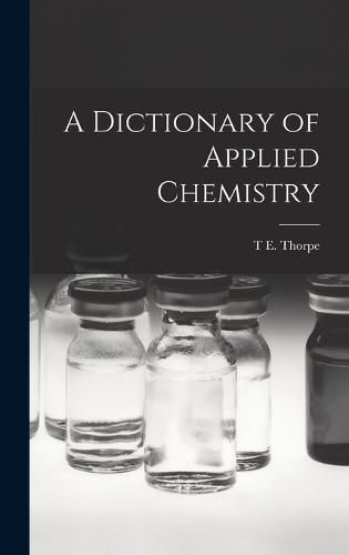 A Dictionary of Applied Chemistry