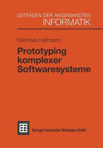 Prototyping Komplexer Softwaresysteme: Ansatze Zum Prototyping Und Vorschlag Einer Vorgehensweise
