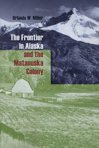 Cover image for The Frontier in Alaska and the Matanuska Colony