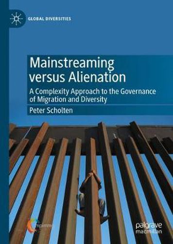 Cover image for Mainstreaming versus Alienation: A Complexity Approach to the Governance of Migration and Diversity