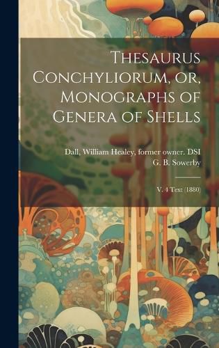 Cover image for Thesaurus Conchyliorum, or, Monographs of Genera of Shells