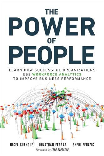 Cover image for Power of People, The: Learn How Successful Organizations Use Workforce Analytics To Improve Business Performance