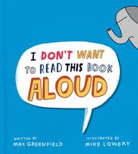 Cover image for I Don't Want to Read This Book Aloud