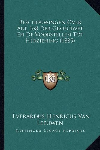 Cover image for Beschouwingen Over Art. 168 Der Grondwet En de Voorstellen Tot Herziening (1885)