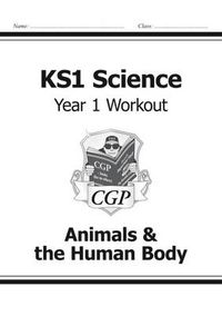 Cover image for KS1 Science Year One Workout: Animals & the Human Body