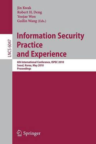 Information Security, Practice and Experience: 6th International Conference, ISPEC 2010, Seoul, Korea, May 12-13, 2010, Proceedings