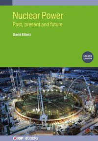 Cover image for Nuclear Power (Second Edition): Past, present and future