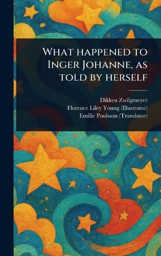 Cover image for What Happened to Inger Johanne, as Told by Herself