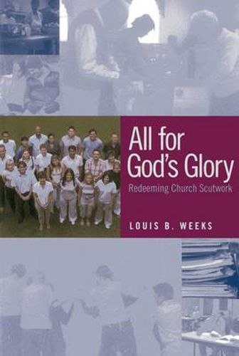Cover image for All for God's Glory: Redeeming Church Scutwork