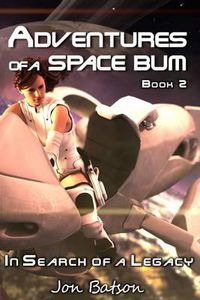 Cover image for Adventures of a Space Bum: Book 2: In Search of a Legacy