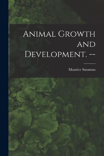 Cover image for Animal Growth and Development. --