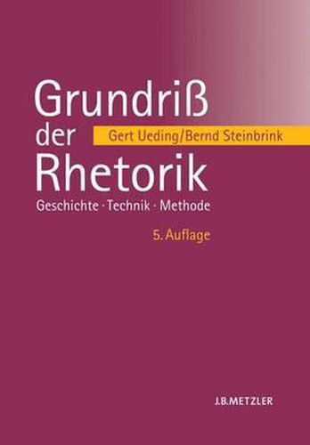 Grundriss der Rhetorik: Geschichte - Technik - Methode