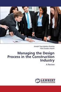 Cover image for Managing the Design Process in the Construction Industry