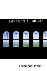 Cover image for Les Fruits Cultiver