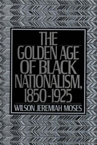 Cover image for The Golden Age of Black Nationalism, 1850-1925