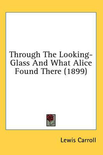 Through the Looking-Glass and What Alice Found There (1899)