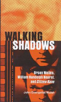 Cover image for Walking Shadows: Orson Welles, William Randolph Hearst, and Citizen Kane