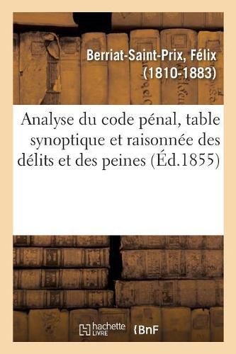 Analyse Du Code Penal, Table Synoptique Et Raisonnee Des Delits Et Des Peines