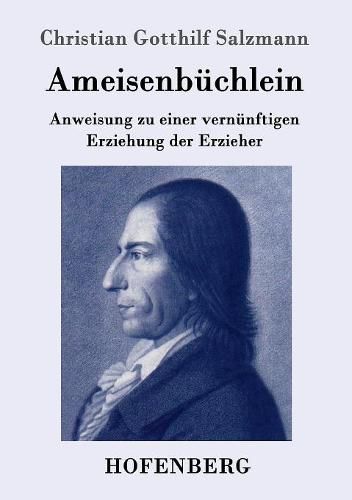 Ameisenbuchlein: Anweisung zu einer vernunftigen Erziehung der Erzieher