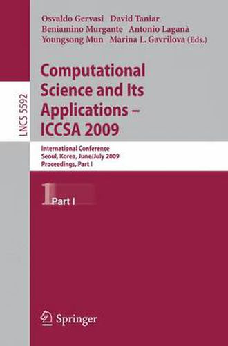Cover image for Computational Science and Its Applications -- ICCSA 2009: International Conference, Seoul, Korea, June 29--July 2, 2009, Proceedings, Part I