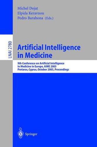 Cover image for Artificial Intelligence in Medicine: 9th Conference on Artificial Intelligence in Medicine in Europe, AIME 2003, Protaras, Cyprus, October 18-22, 2003, Proceedings