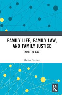 Cover image for Family Life, Family Law, and Family Justice: Tying the Knot