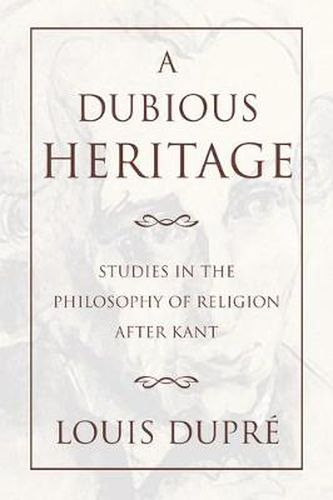 Cover image for A Dubious Heritage: Studies in the Philosophy of Religion After Kant