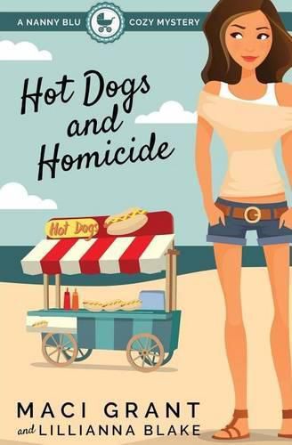 Cover image for Hot Dogs and Homicide: A Nanny Blu Cozy Mystery