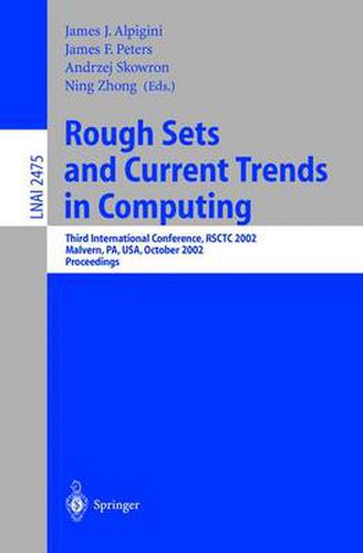 Cover image for Rough Sets and Current Trends in Computing: Third International Conference, RSCTC 2002, Malvern, PA, USA, October 14-16, 2002. Proceedings