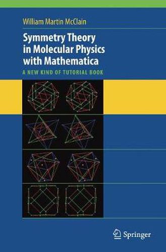 Cover image for Symmetry Theory in Molecular Physics with Mathematica: A new kind of tutorial book