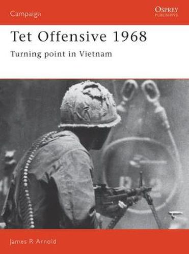 Cover image for Tet Offensive 1968: Turning point in Vietnam