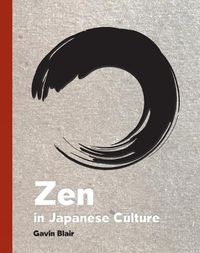 Cover image for Zen in Japanese Culture: A Visual Journey through Art, Design, and Life