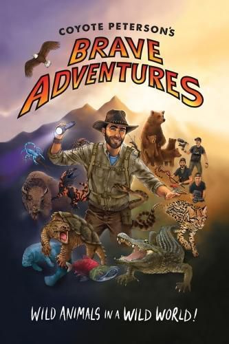 Cover image for Coyote Peterson's Brave Adventures: Wild Animals in a Wild World