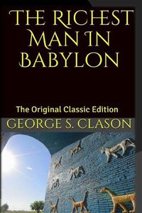 Cover image for The Richest Man In Babylon: The Original Classic Edition