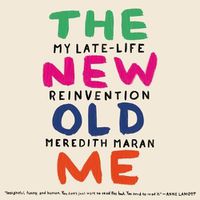 Cover image for The New Old Me Lib/E: My Late-Life Reinvention