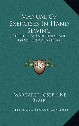 Cover image for Manual of Exercises in Hand Sewing: Adopted by Industrial and Grade Schools (1904)