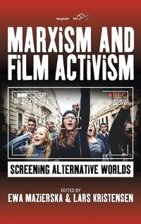 Cover image for Marxism and Film Activism: Screening Alternative Worlds