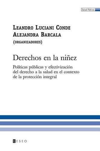 Cover image for Derechos En La Ni ez: Pol ticas P blicas Y Efectivizaci n del Derecho a la Salud En El Contexto de la Protecci n Integral