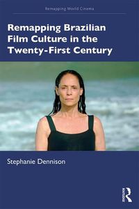 Cover image for Remapping Brazilian Film Culture in the Twenty-First Century