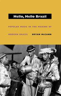 Cover image for Hello, Hello Brazil: Popular Music in the Making of Modern Brazil