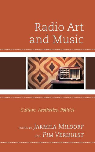 Radio Art and Music: Culture, Aesthetics, Politics