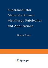 Cover image for Superconductor Materials Science: Metallurgy, Fabrication, and Applications