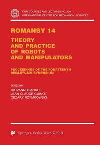 Cover image for Romansy 14: Theory and Practice of Robots and Manipulators Proceedings of the Fourteenth CISM-IFToMM Symposium