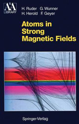 Cover image for Atoms in Strong Magnetic Fields: Quantum Mechanical Treatment and Applications in Astrophysics and Quantum Chaos