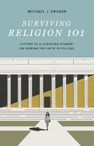 Cover image for Surviving Religion 101: Letters to a Christian Student on Keeping the Faith in College