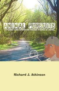 Cover image for Animal Pursuits: A Frivolous Frolic Through the Puntastic Province of Animals