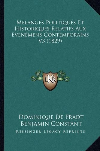 Cover image for Melanges Politiques Et Historiques Relatifs Aux Evenemens Contemporains V3 (1829)