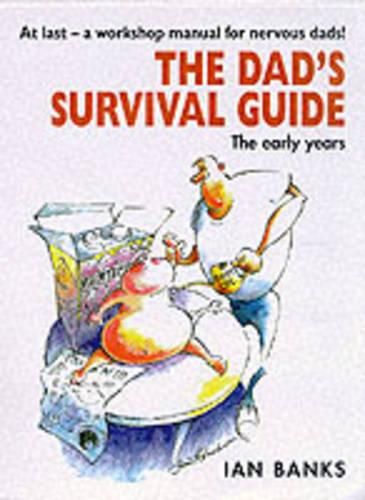 Cover image for The Dad's Survival Guide: The Early Years