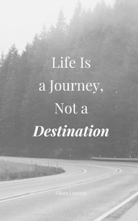 Cover image for Life Is a Journey, Not a Destination