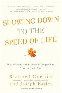 Cover image for Slowing Down to the Speed of Life: How to Create a More Peaceful, Simpler Life from the Inside Out